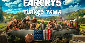 Far Cry 5 Türkçe Yama Nasıl Yüklenir?